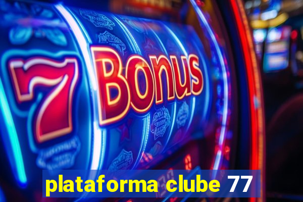 plataforma clube 77